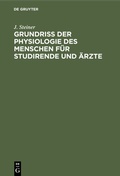 Cover: Grundriss der Physiologie des Menschen f&uuml;r Studirende und &Auml;rzte - De Gruyter