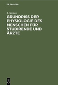 Cover: Grundriss der Physiologie des Menschen f&uuml;r Studirende und &Auml;rzte - De Gruyter