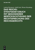 Cover: Das Reichs-Strafgesetzbuch mit besonderer Ber&uuml;cksichtigung der Rechtsprechung des Reichsgerichts - De Gruyter