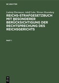 Cover: Reichs-Strafgesetzbuch mit besonderer Ber&uuml;cksichtigung der Rechtsprechung des Reichsgerichts - De Gruyter