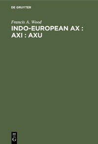 Abbildung von: Indo-European ax : axi : axu - De Gruyter