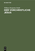 Abbildung von: Der Vorchristliche Jesus - De Gruyter