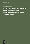 Cover: Kurze vergleichende Grammatik der indogermanischen Sprachen - De Gruyter