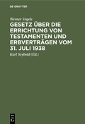 Cover: Gesetz &uuml;ber die Errichtung von Testamenten und Erbvertr&auml;gen vom 31. Juli 1938 - De Gruyter
