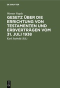 Cover: Gesetz &uuml;ber die Errichtung von Testamenten und Erbvertr&auml;gen vom 31. Juli 1938 - De Gruyter