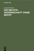 Cover: Die Rechtswissenschaft ohne Recht - De Gruyter