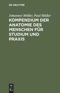 Cover: Kompendium der Anatomie des Menschen f&uuml;r Studium und Praxis - De Gruyter