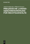 Cover: Preu&szlig;ische Landesgeb&uuml;hrenordnung f&uuml;r Rechtsanw&auml;lte - De Gruyter