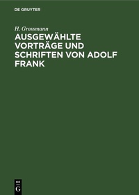 Abbildung von: Ausgewählte Vorträge und Schriften von Adolf Frank - De Gruyter