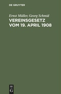 Cover: Vereinsgesetz vom 19. April 1908 - De Gruyter