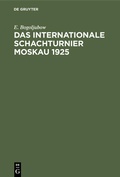 Cover: Das Internationale Schachturnier Moskau 1925 - De Gruyter