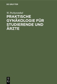 Abbildung von: Praktische Gynäkologie für Studierende und Ärzte - De Gruyter