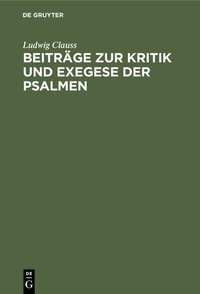 Abbildung von: Beiträge zur Kritik und Exegese der Psalmen - De Gruyter