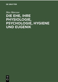 Abbildung von: Die Ehe, ihre Physiologie, Psychologie, Hygiene und Eugenik - De Gruyter