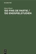Cover: 150 Fins de partie / 150 Endspielstudien - De Gruyter