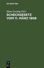 Cover: Scheckgesetz vom 11. März 1908 - De Gruyter