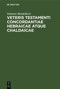 Cover: Veteris testamenti concordantiae hebraicae atque chaldaicae - De Gruyter