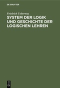 Cover: System der Logik und Geschichte der logischen Lehren - De Gruyter