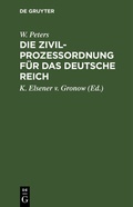 Cover: Die Zivilproze&szlig;ordnung f&uuml;r das Deutsche Reich - De Gruyter