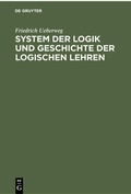Cover: System der Logik und Geschichte der logischen Lehren - De Gruyter