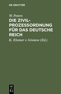 Cover: Die Zivilproze&szlig;ordnung f&uuml;r das Deutsche Reich - De Gruyter