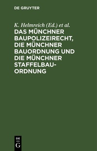 Abbildung von: Das Münchner Baupolizeirecht, die Münchner Bauordnung und die Münchner Staffelbauordnung - De Gruyter