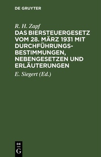 Bild vergrößern Bild: Das Biersteuergesetz vom 28. März 1931 mit Durchführungsbestimmungen, Nebengesetzen und Erläuterungen - De Gruyter
