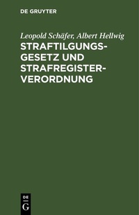 Abbildung von: Straftilgungsgesetz und Strafregisterverordnung - De Gruyter
