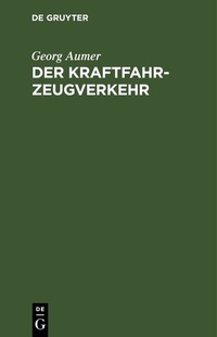 Abbildung von: Der Kraftfahrzeugverkehr - De Gruyter