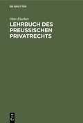 Cover: Lehrbuch des preu&szlig;ischen Privatrechts - De Gruyter