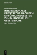Cover: Internationales Privatrecht nach dem Einf&uuml;hrungsgesetze zum B&uuml;rgerlichen Gesetzbuche - De Gruyter