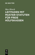Cover: Leitfaden mit Muster-Statuten f&uuml;r freie H&uuml;lfskassen - De Gruyter