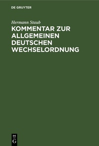 Abbildung von: Kommentar zur Allgemeinen Deutschen Wechselordnung - De Gruyter