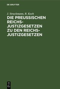 Cover: Die Preu&szlig;ischen Reichs-Justizgesetzen zu den Reichs-Justizgesetzen - De Gruyter