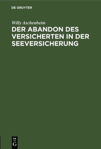 Abbildung von: Der Abandon des Versicherten in der Seeversicherung - De Gruyter