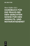 Abbildung von: Handbuch für die Praxis bei den Gerichten sowie für den Anwalts- und Notariatsdienst - De Gruyter