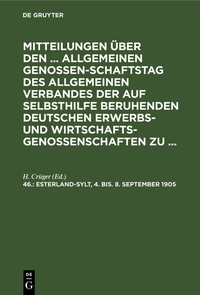 Abbildung von: Mitteilungen über den ... Allgemeinen Genossenschaftstag des Allgemeinen... / 4. bis. 8. September 1905 - De Gruyter