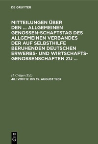 Abbildung von: Mitteilungen über den ... Allgemeinen Genossenschaftstag des Allgemeinen... / Leipzig, vom 12. bis 15. August 1907 - De Gruyter