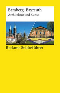 Abbildung von: Reclams Städteführer Bamberg/Bayreuth. Architektur und Kunst - Reclam