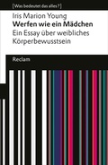 Cover: Werfen wie ein M&auml;dchen. Ein Essay &uuml;ber weibliches K&ouml;rperbewusstsein - Reclam