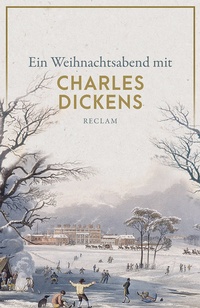 Abbildung von: Ein Weihnachtsabend mit Charles Dickens - Reclam