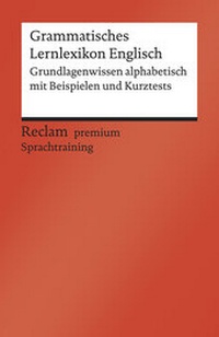 Abbildung von: Grammatisches Lernlexikon Englisch. Grundlagenwissen alphabetisch mit Beispielen und Kurztests. B1-B2 (GER) - Reclam