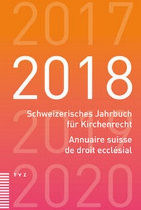 Abbildung von: Schweizerisches Jahrbuch für Kirchenrecht / Annuaire suisse de droit ecclésial 2018 - Theologischer Verlag Zürich