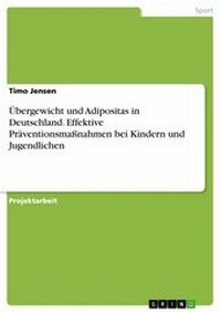 Abbildung von: Übergewicht und Adipositas in Deutschland. Effektive Präventionsmaßnahmen bei Kindern und Jugendlichen - GRIN Verlag