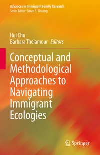 Enlarge image Cover: Conceptual and Methodological Approaches to Navigating Immigrant Ecologies - Springer