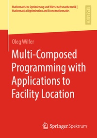Enlarge image Cover: Multi-Composed Programming with Applications to Facility Location - Springer Spektrum