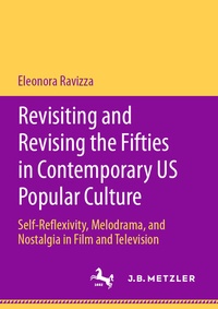 Abbildung von: Revisiting and Revising the Fifties in Contemporary US Popular Culture - J.B. Metzler