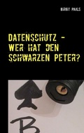 Cover: Datenschutz - Wer hat den schwarzen Peter? - BoD - Books on Demand