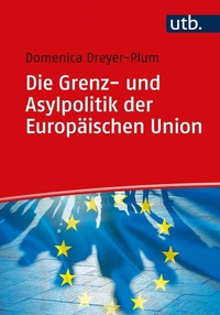Abbildung von: Die Grenz- und Asylpolitik der Europäischen Union - UTB
