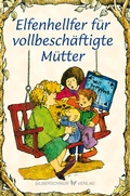 Cover: Elfenhellfer f&uuml;r vollbesch&auml;ftigte M&uuml;tter - Silberschnur